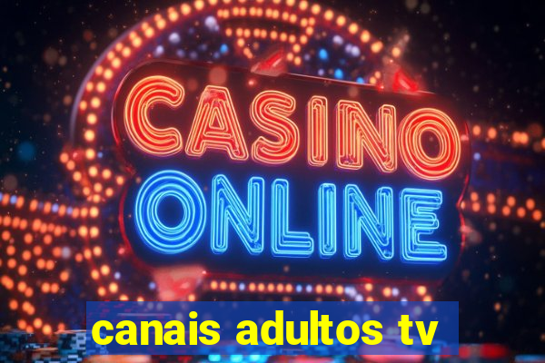 canais adultos tv